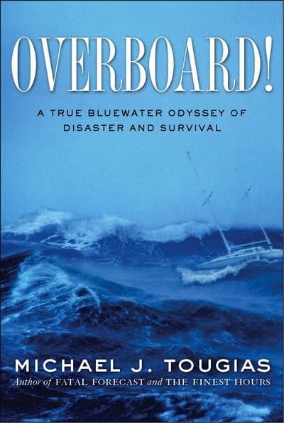 Cover image of &quot;Overboard! A True Blue-Water Odyssey of Disaster and Survival&quot;