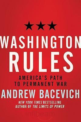 "Washington Rules" by Andrew Bacevich