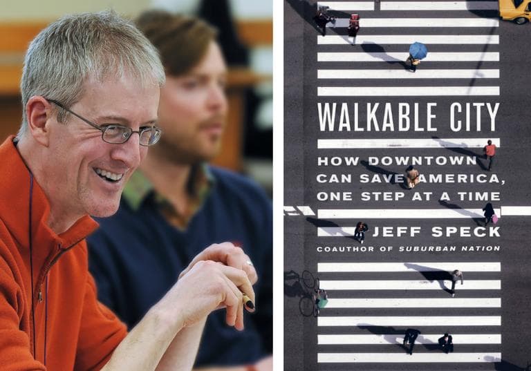 Jeff Speck is author of &quot;Walkable City: How Downtown Can Save America, One Step At A Time.&quot; (LEFT: Courtesy of Michael Brands. RIGHT: Courtesy of Farrar, Straus and Giroux.)