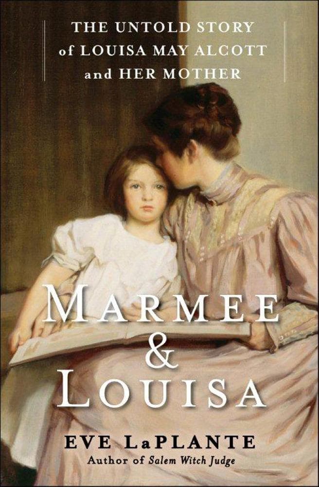 Marmee &amp; Louisa, a new book by Eve LaPlante.