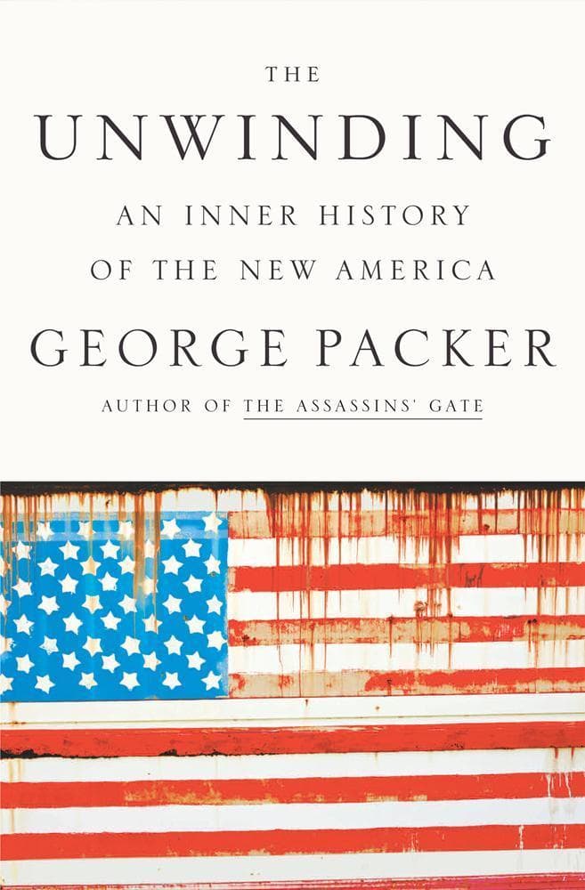 Book jacket for &quot;The Unwinding: An Inner History Of The New America&quot; by George Packer. (Farrar, Straus and Giroux)