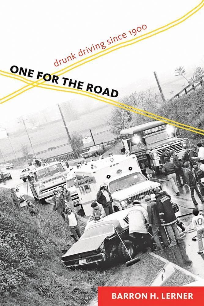 Book jacket for &quot;One For The Road: Drunk Driving Since 1900&quot; by Barron H. Lerner. (The Johns Hopkins University Press)