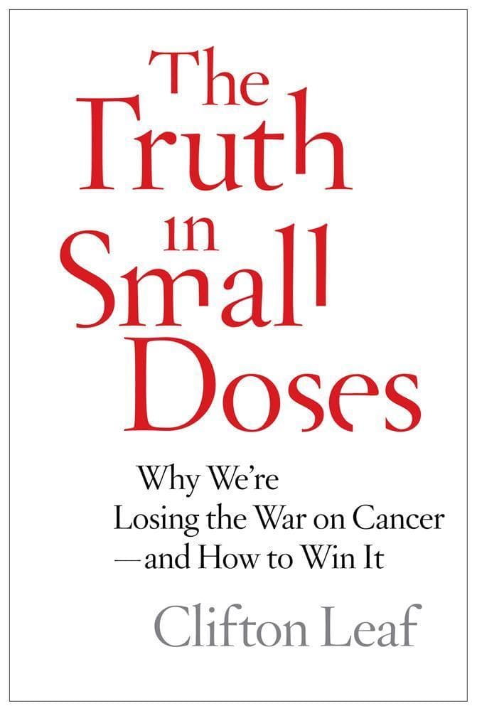Book jacket for &quot;The Truth In Small Doses&quot; by Clifton Leaf. (Courtesy of Simon &amp; Schuster)