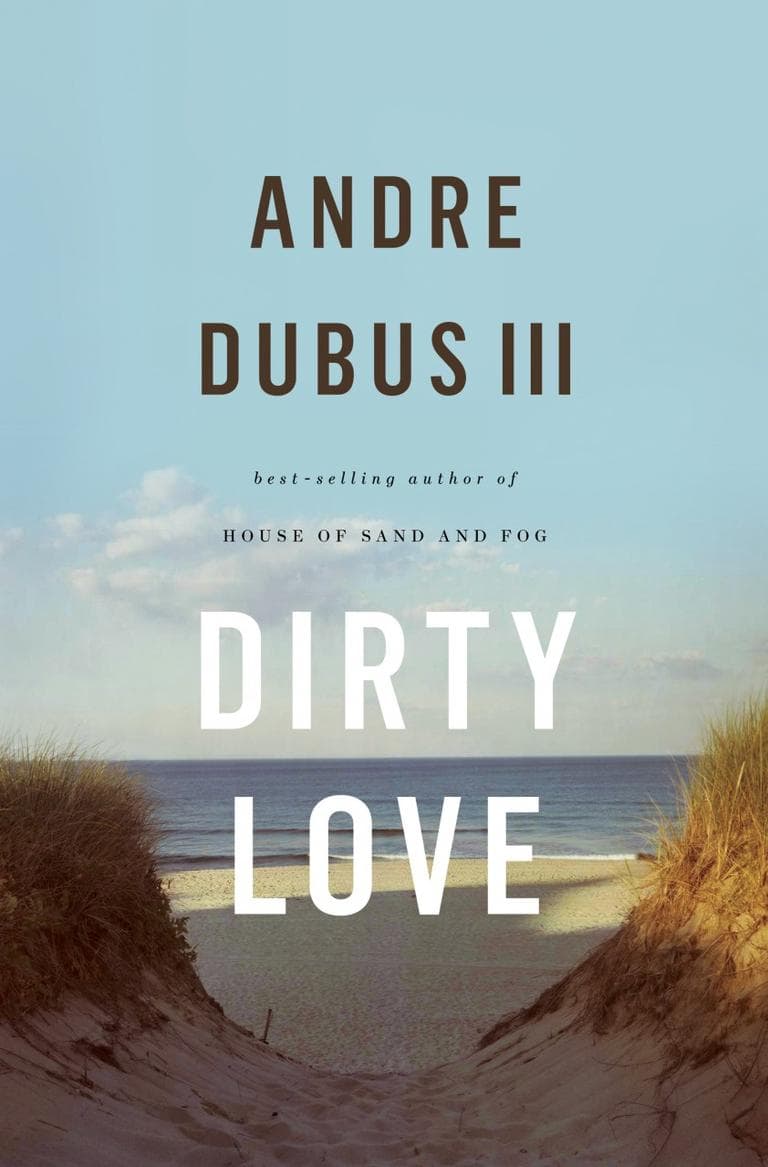 &quot;Dirty Love,&quot; by Andre Dubus III. (W. W. Norton)