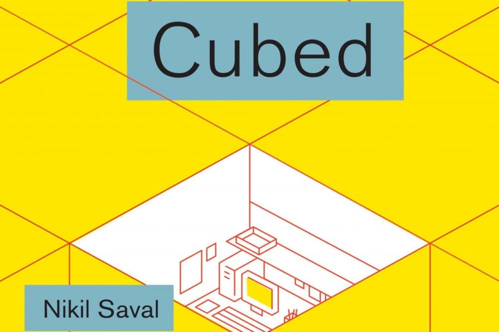 &quot;Cubed: A Secret History of the Workplace&quot; by Nikil Saval&quot; (Random House)