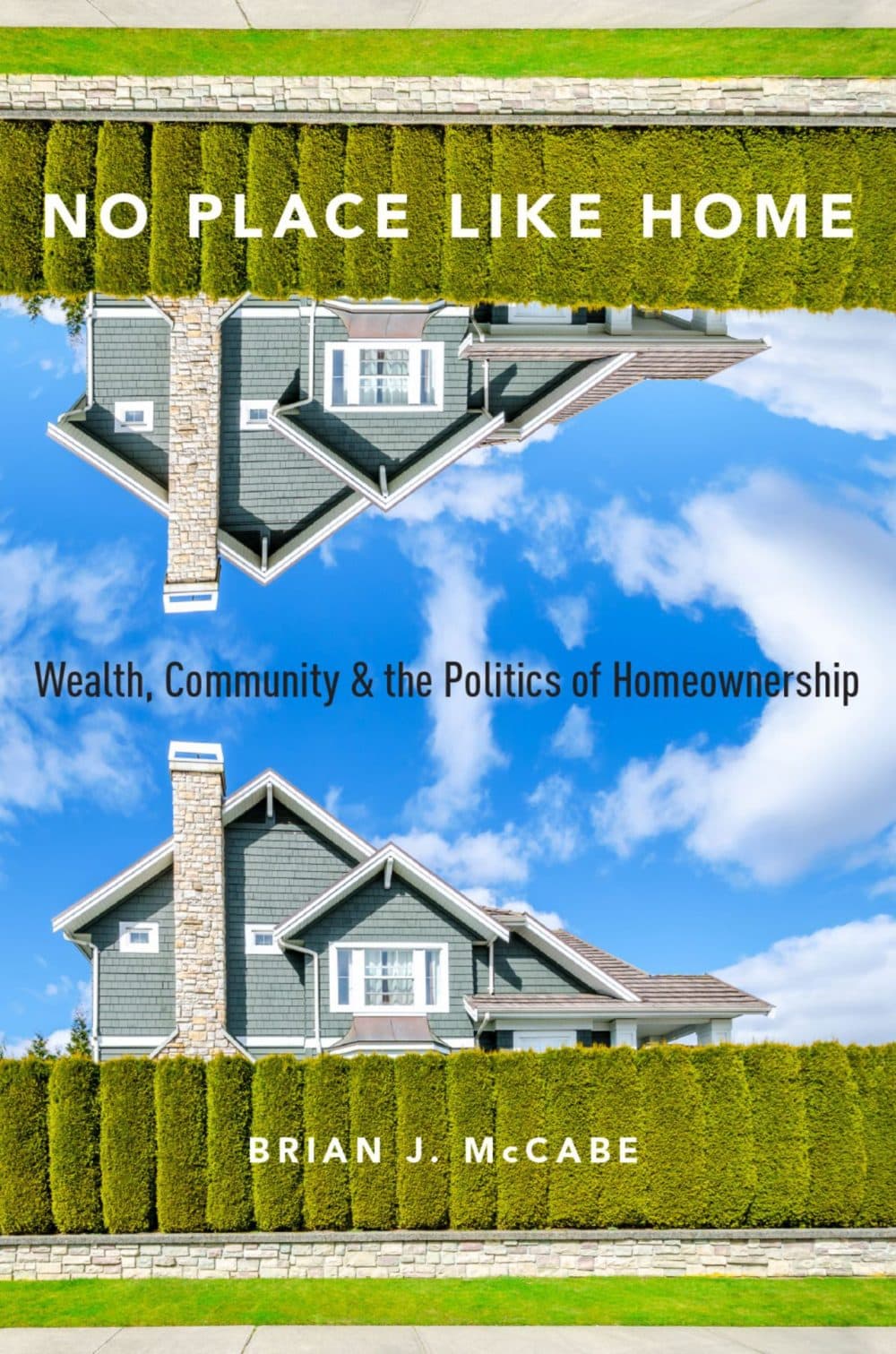 In his book, “No Place Like Home: Wealth, Community &amp; Politics of Home Ownership,” Brian McCabe finds that our belief about home ownership as a way to improve civic life doesn't necessarily pan out. 