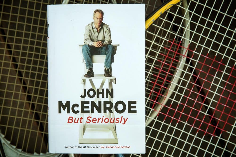 &quot;But Seriously,&quot; by John McEnroe. (Robin Lubbock/WBUR)