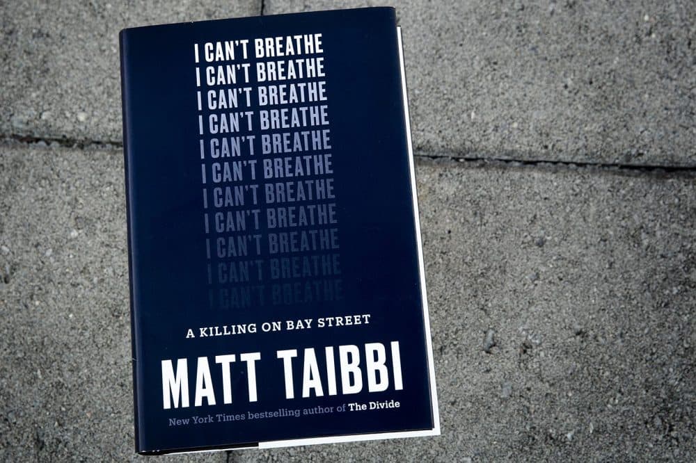 Matt Taibbi's &quot;I Can't Breathe.&quot; (Robin Lubbock/WBUR)