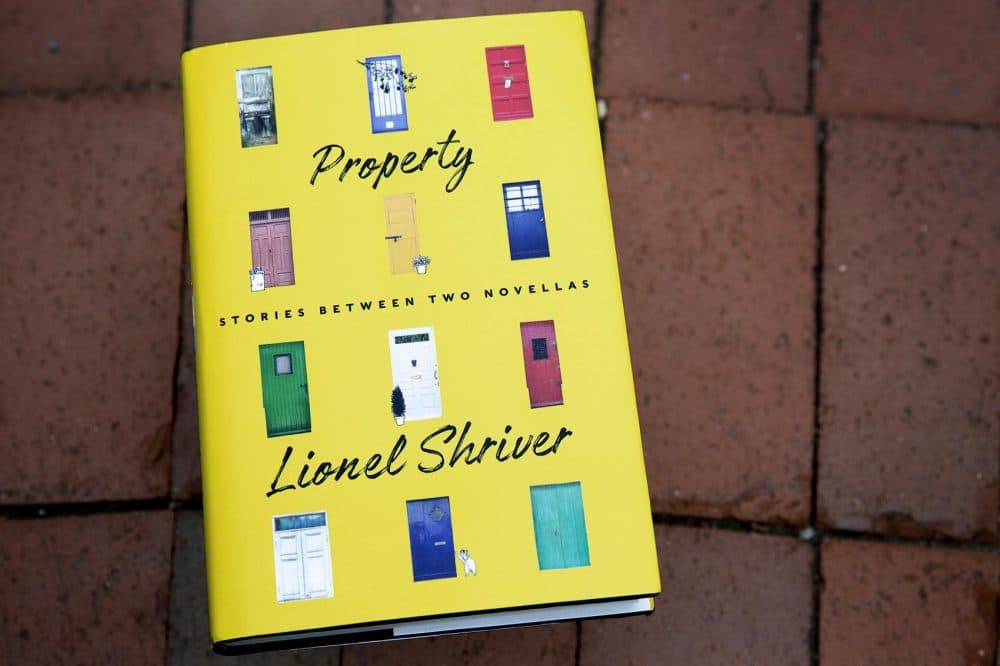 &quot;Property,&quot; by Lionel Shriver. (Robin Lubbock/WBUR)