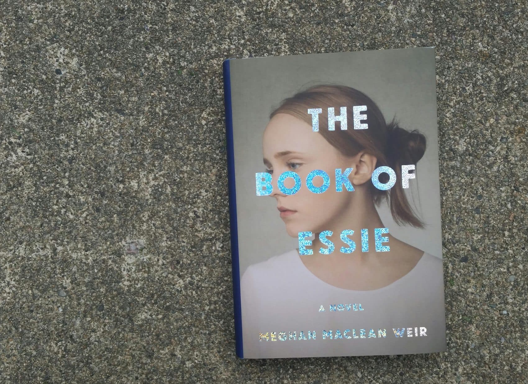 Cover of Meghan MacLean Weir’s &quot;The Book Of Essie.&quot; (Carol Iaciofano/WBUR)