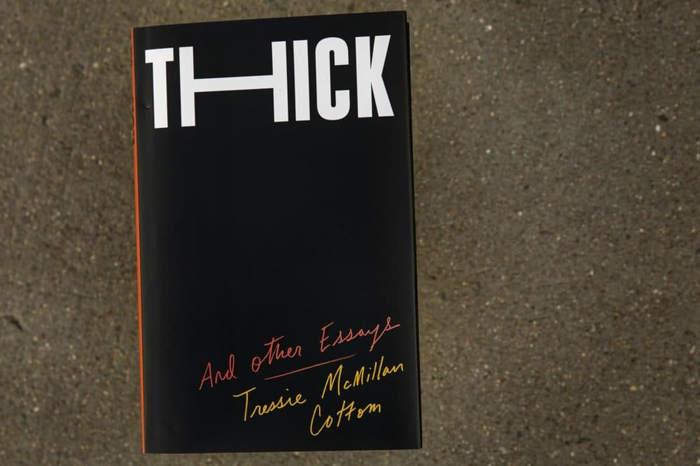 &quot;Thick And Other Essays,&quot; by Tressie McMillan Cottom. (Robin Lubbock/WBUR)