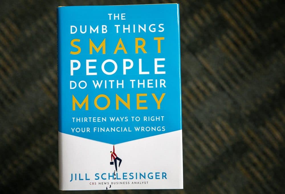 &quot;The Dumb Things Smart People Do with Their Money,&quot; by Jill Schlesinger. (Robin Lubbock/WBUR)