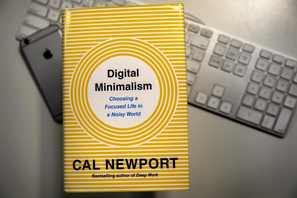 &quot;Digital Minimalism: Choosing a Focused Life in a Noisy World,&quot; by Cal Newport. (Robin Lubbock/WBUR)