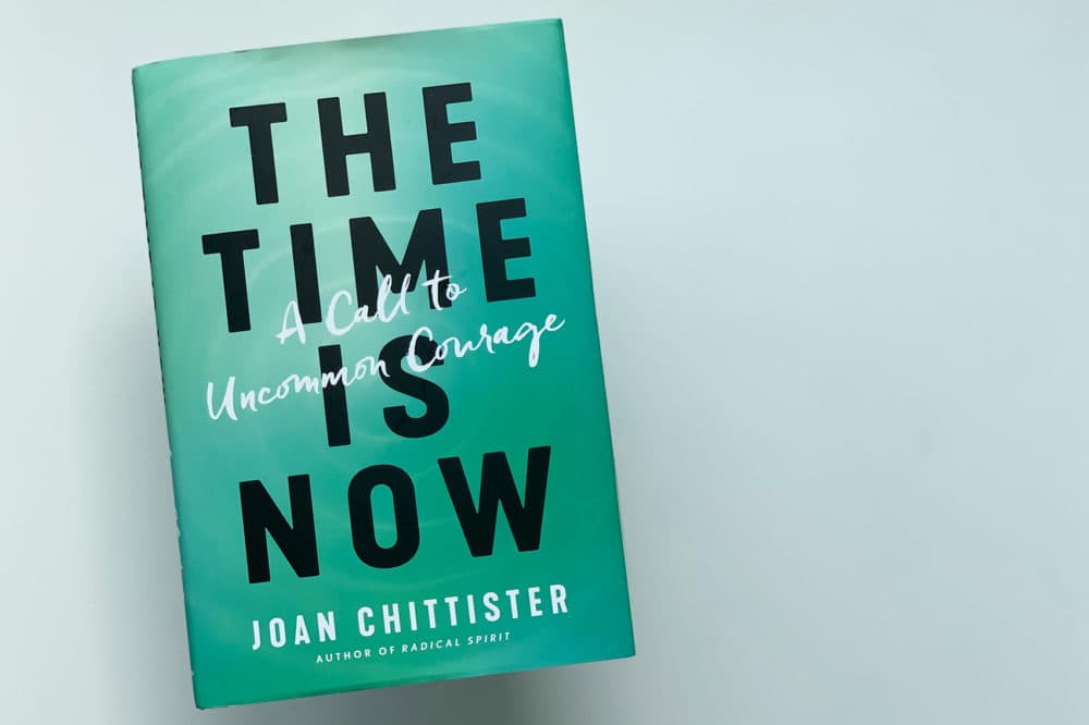 &quot;The Time Is Now: A Call to Uncommon Courage,&quot; by Sister Joan Chittister. (Jack Mitchell/Here & Now)