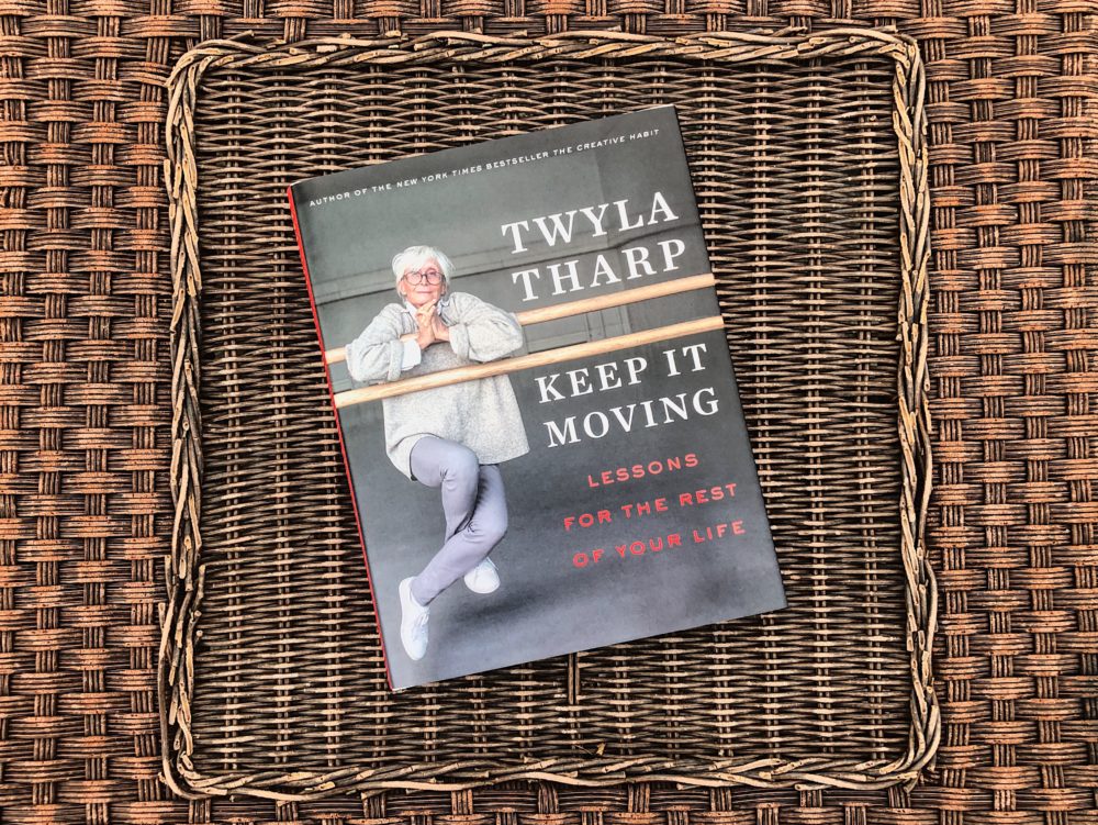 &quot;Keep It Moving: Lessons for the Rest of Your Life&quot; by Twyla Tharp (Allison Hagan/Here & Now)
