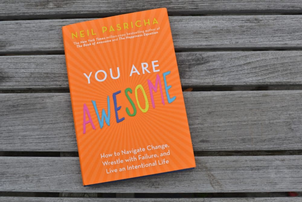 &quot;You Are Awesome: How to Navigate Change, Wrestle with Failure, and Live an Intentional Life&quot; by Neil Pasricha. (Allison Hagan/Here & Now)