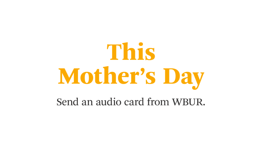 WBUR Mother's Day Audio Cards