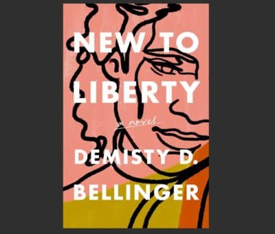The cover of DeMisty Bellinger's novel &quot;New to Liberty.&quot; (Courtesy The Unnamed Press)