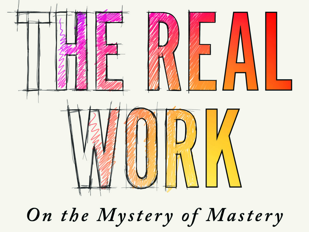 &quot;The Real Work&quot; by Adam Gopnik cover. (Courtesy of W. W. Norton & Company)