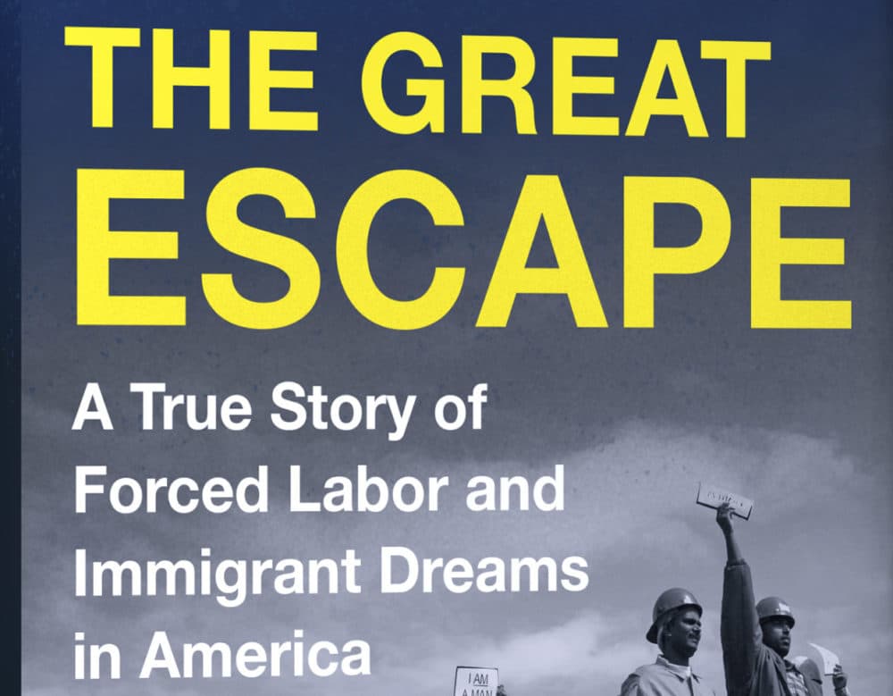 &quot;The Great Escape: A True Story of Forced Labor and Immigrant Dreams in America&quot; cover. (Bill Wadman)