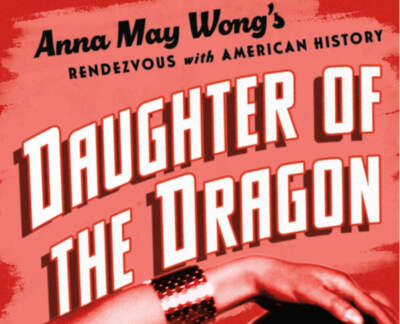 The cover of &quot;Daughter of the Dragon&quot; by Yunte Huang. (Courtesy of W.W. Norton)