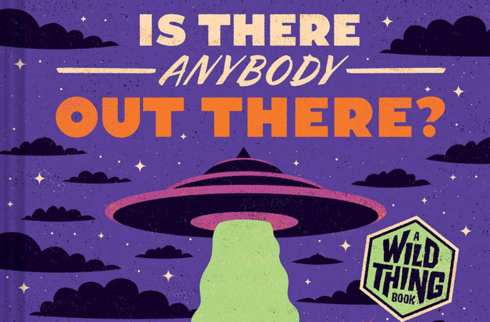 &quot;Is There Anybody Out There? The Search for Extraterrestrial Life, from Amoebas to Aliens.&quot; (Courtesy)