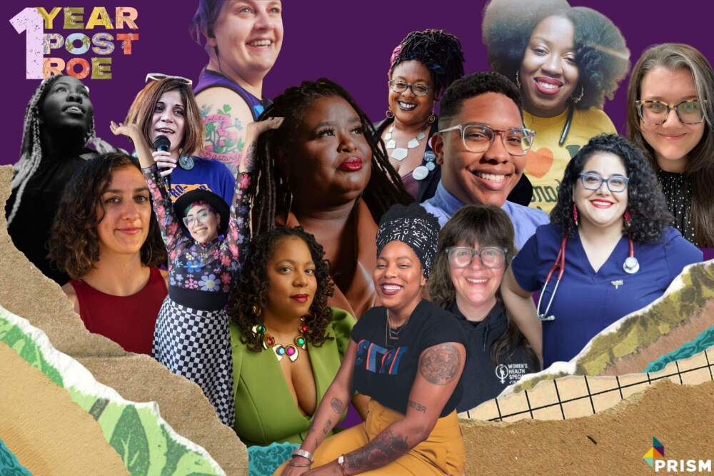 Selection of stories from Prism's One Year Post-Roe series, which featured interviews with 13 reproductive health and justice advocates about the devastation and the future of abortion rights after the Supreme Court's June 2022 decision to overturn Roe v. Wade. (Courtesy of Prism)