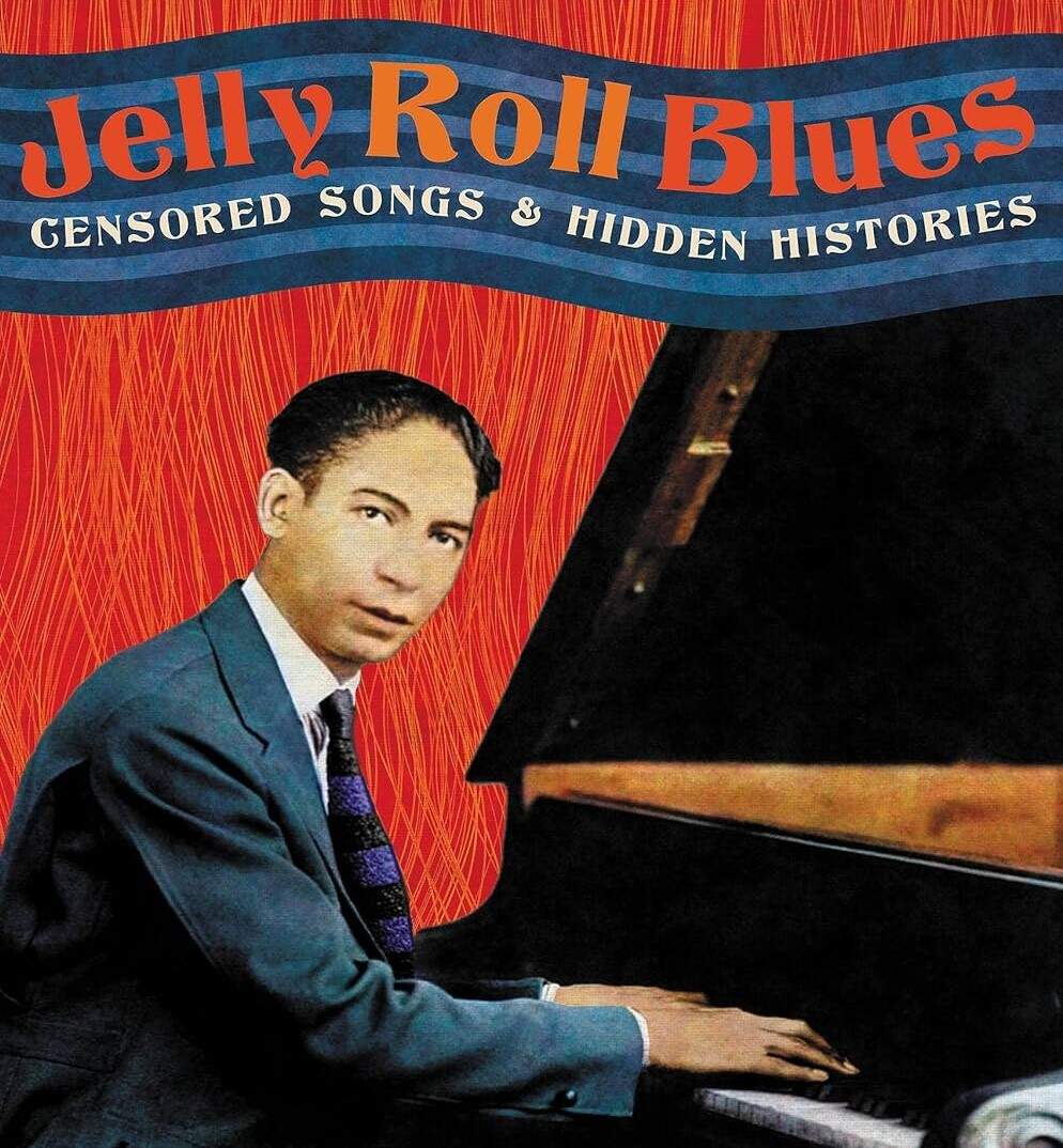 The cover of Elijah Wald's book "Jelly Roll Blues: Censored Songs and Hidden Histories." (Courtesy Hachette Books)